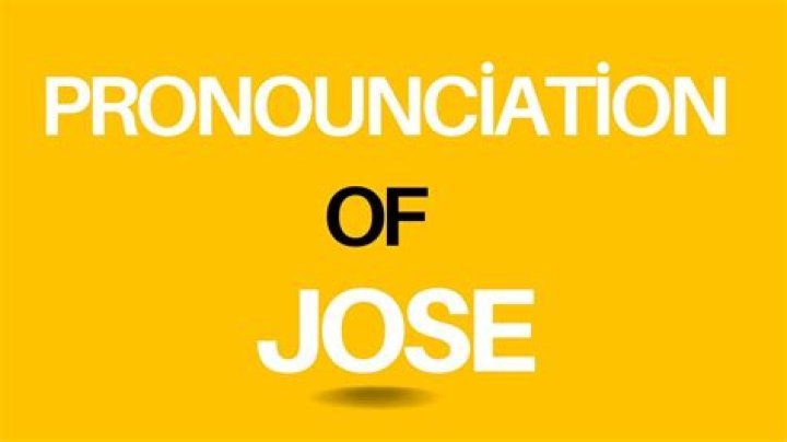 How Do You Pronounce Jose