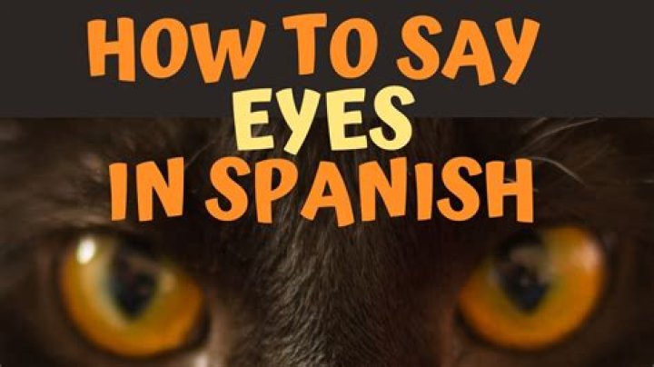 How Do You Say Eyes In Spanish