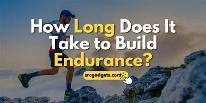 How Long Does It Take To Build Endurance