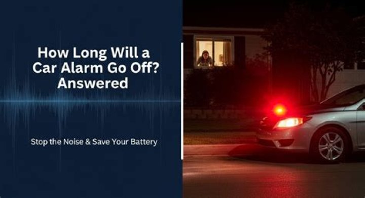 How Long Will A Car Alarm Go Off For