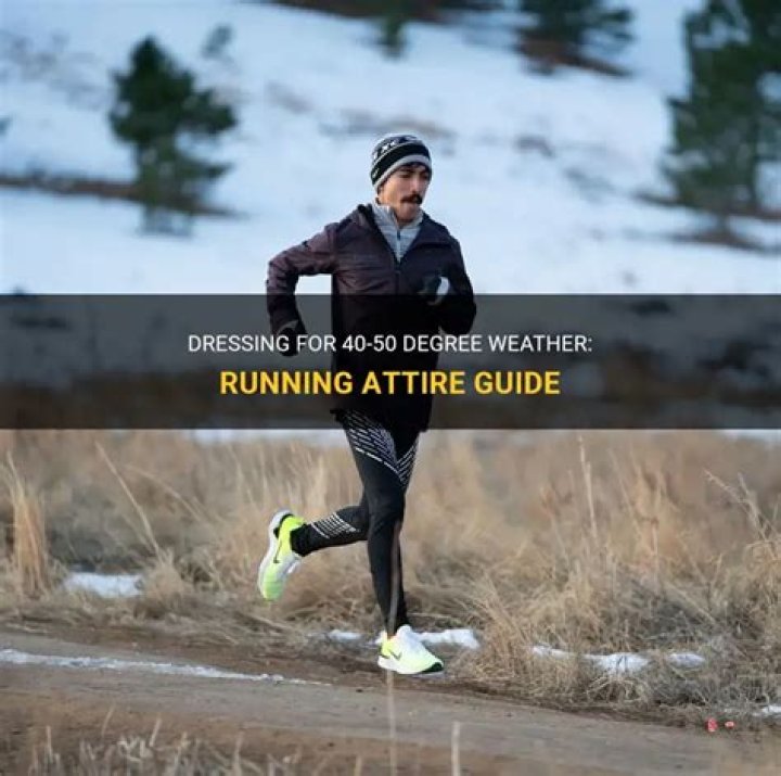 Question: What To Wear Running In 40-50 Degree Weather