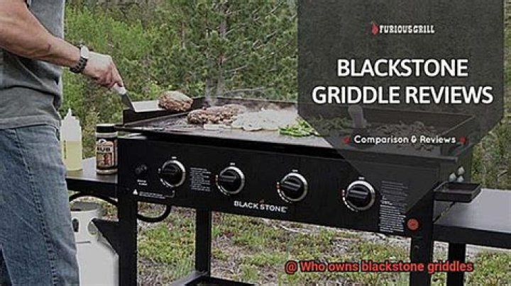 Question: Who Owns Blackstone Grills