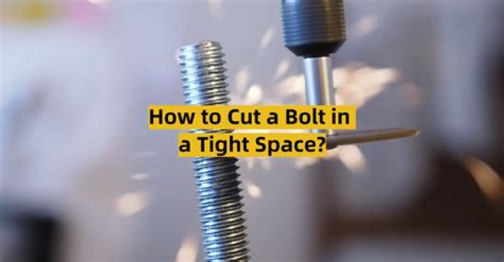 Quick Answer: How To Cut A Bolt In A Tight Space